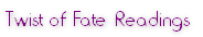 Twist of Fate Readings