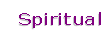   Spiritual