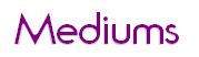 Mediums